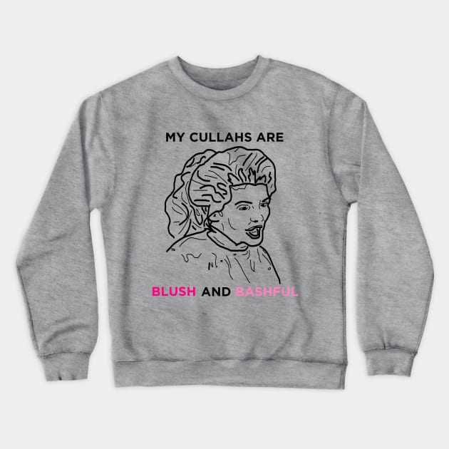 My Cullahs Are Blush and Bashful Crewneck Sweatshirt by Hoagiemouth